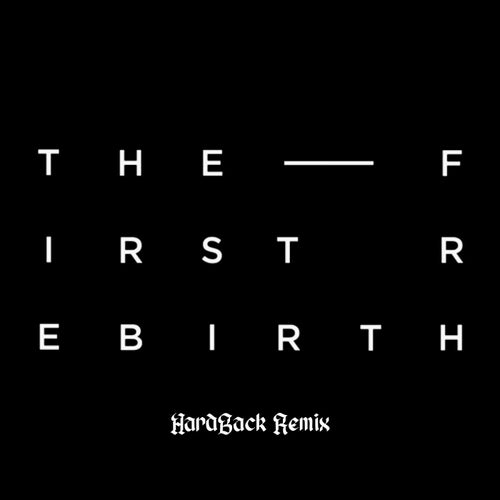 The First Rebirth (HardBack Remix) (2018)