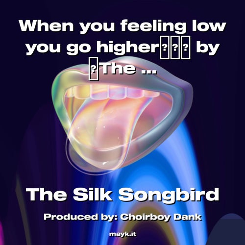 When you feeling low you go higher by The  Songbird