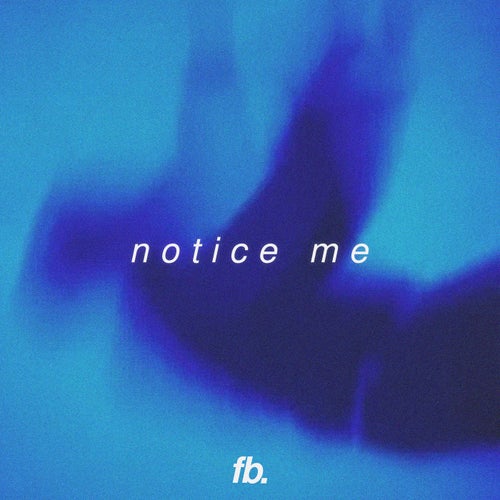 notice me