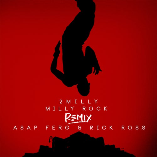 Milly Rock Remix (feat. ASAP Ferg & Rick Ross) feat. Asap Ferg feat. Rick Ross