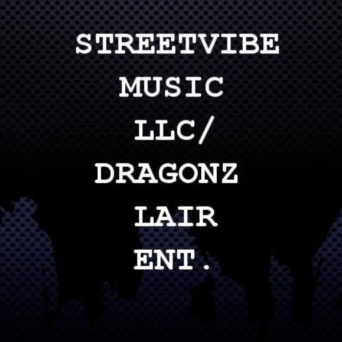 StreetVibe Music LLC/ Dragonz Lair Ent. Profile
