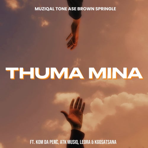 Thuma Mina (feat. Kom Da Perc, ATK MusiQ, Leora & Kgosatsana)