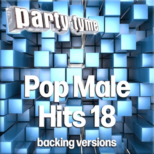 Pop Male Hits 18 - Party Tyme (Backing Versions)