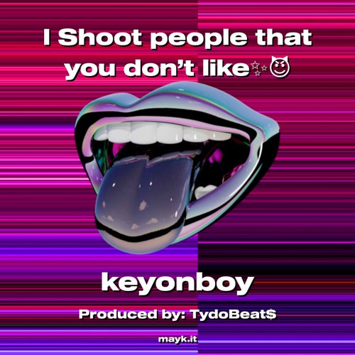I Shoot people that you don’t like