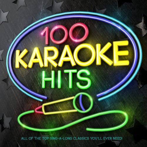 100 Karaoke Hits - All of the Top Sing-a-Long Classics You'll Ever Need!