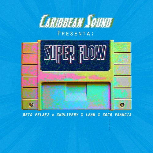 Superflow (feat. Beto Pelaez, Lean, Sholivery & Soco Francis)