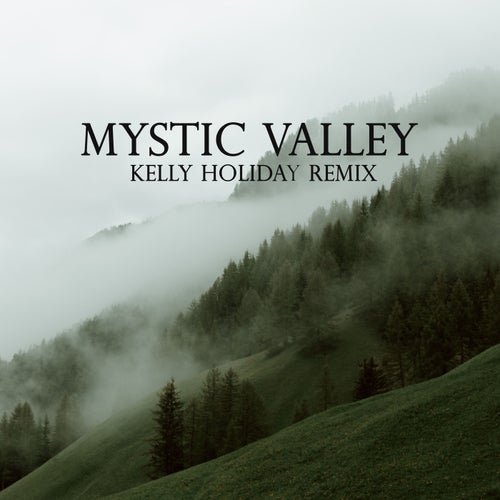 Mystic Valley (Kelly Holiday Remix)