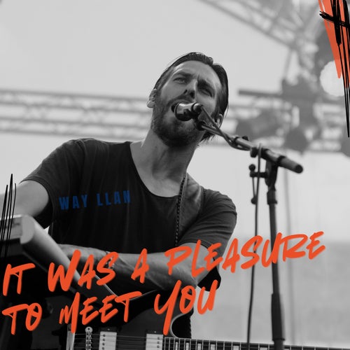 It was a Pleasure to meet You