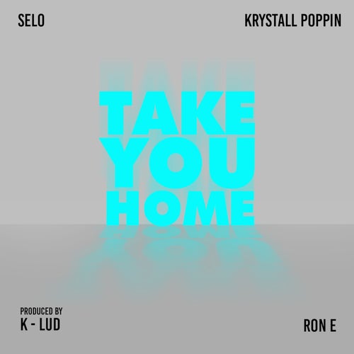 Take You Home (feat. Krystall Poppin & Ron E)