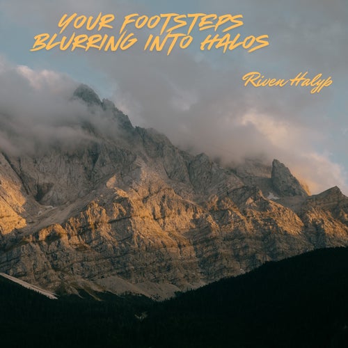 Your Footsteps Blurring Into Halos