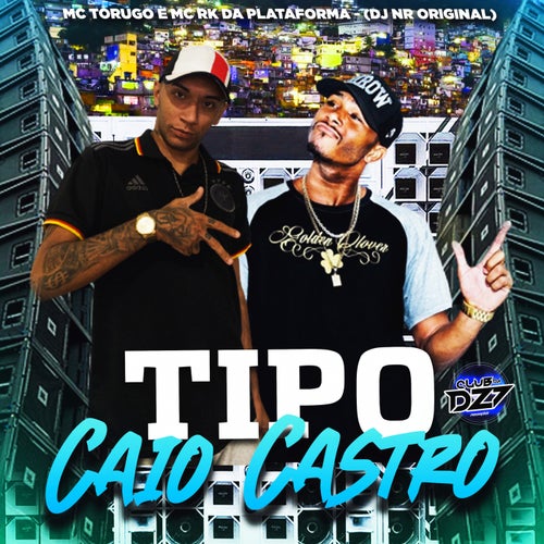 TIPO CAIO CASTRO (feat. Mc Torugo, DJ NR ORIGINAL)