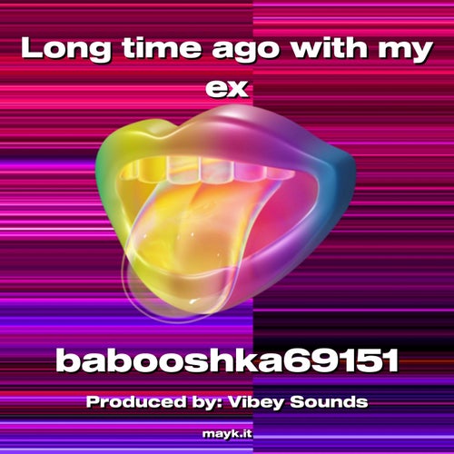 Long time ago with my ex