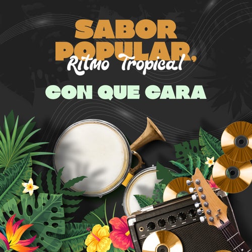 Sabor Popular, Ritmo Tropical - Con Que Cara