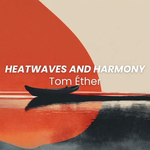 Heatwaves and Harmony