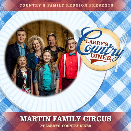 Martin Family Circus at Larry's Country Diner (Live / Vol. 1)