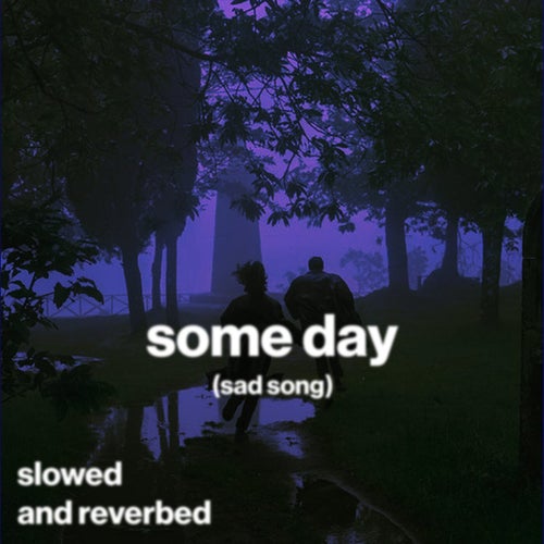 some day (sad song) (slowed and reverb)