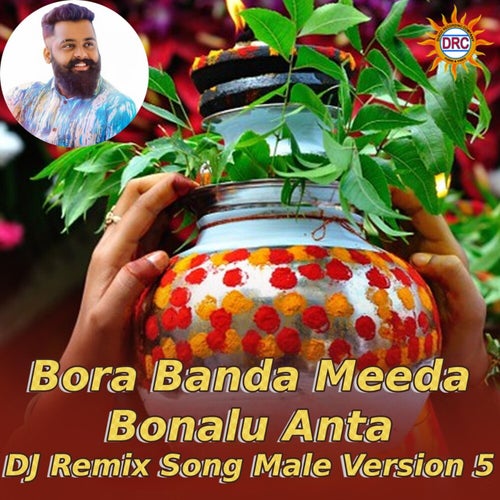 Bora Banda Meeda Bonalu Anta (DJ Remix Song Male Version 5)