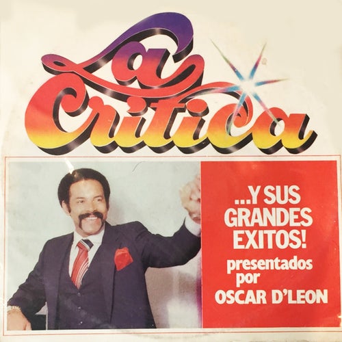 La Crítica ...Y Sus Grandes Éxitos! (feat. Oscar D'León)
