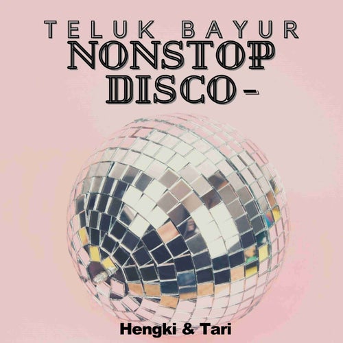 Nonstop Disco - Teluk Bayur