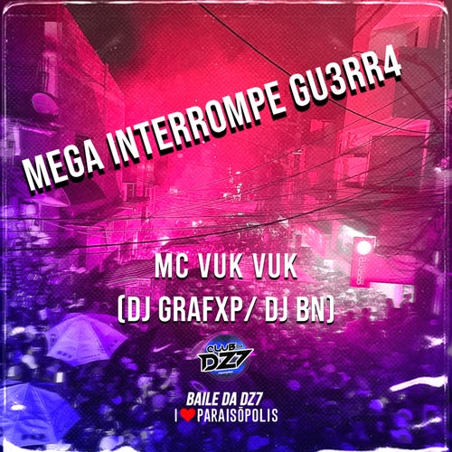 MEGA INTERROMPE GU3RR4 (feat. Dj Grafxp, DJ BN)