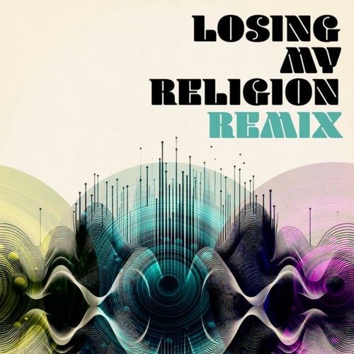 Losing My Religion (Remix)