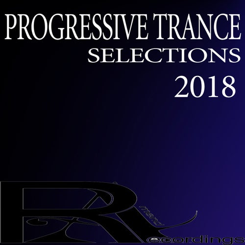 PROGRESSIVE TRANCE SELECTIONS 2018