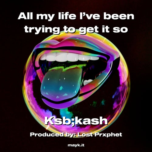 All my life I’ve been trying to get it so