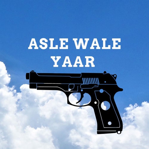 Asle Wale Yaar