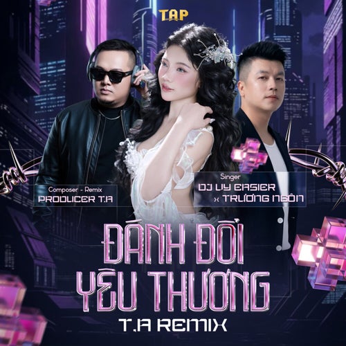 Đánh Đổi Yêu Thương (T.A Remix)