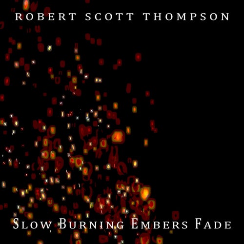 Slow Burning Embers Fade