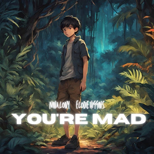 You're Mad (feat. Elodie Higgins)