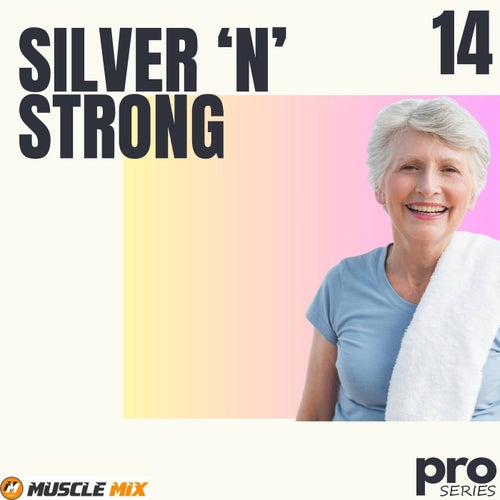 Silver N Strong, Vol. 14 - Nonstop, 32 Counts, 128 Bpm, Music for Fit Pros