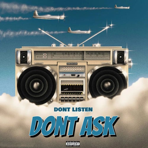 Dont Listen Dont Ask