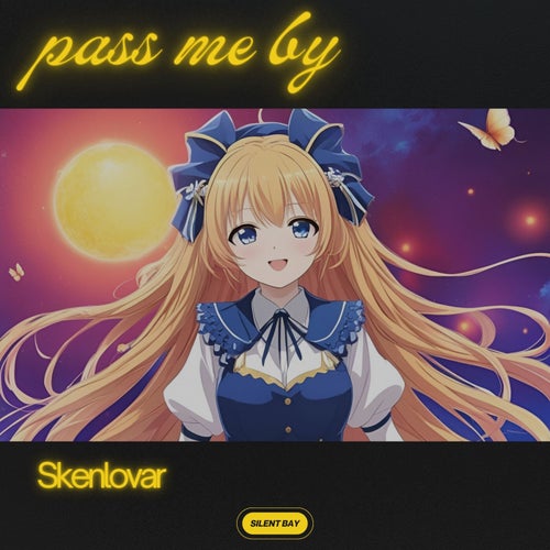 pass me by
