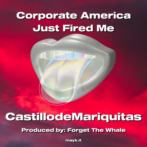 Corporate  Just Fired Me