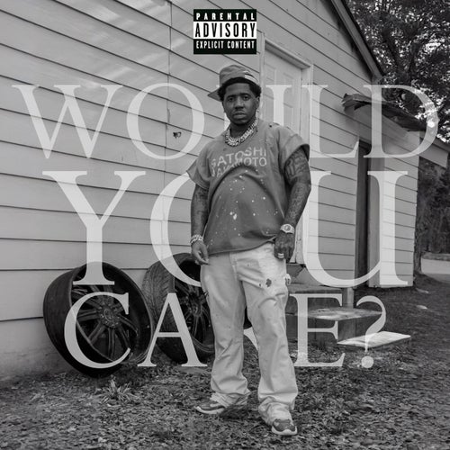 WOULD YOU CARE?
