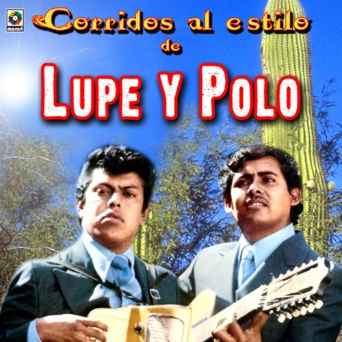 Corridos Al Estilo De Lupe Y Polo