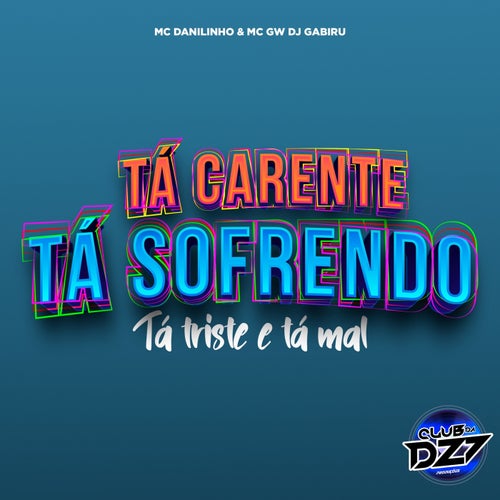 TA CARENTE TA SOFRENDO TA TRISTE E TA MAL (feat. MC DANILINHO)