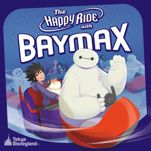 Tokyo Disneyland The Happy Ride with Baymax