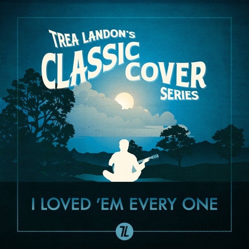 I Loved 'Em Every One (Trea Landon's Classic Cover Series)