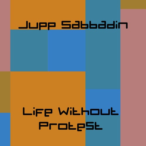 Life Without Protest