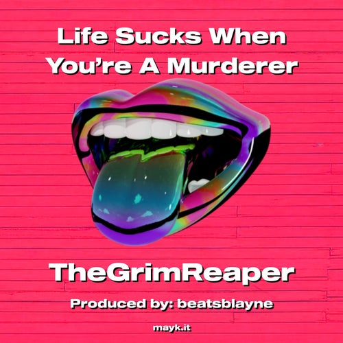 Life s**** When You’re A Murderer