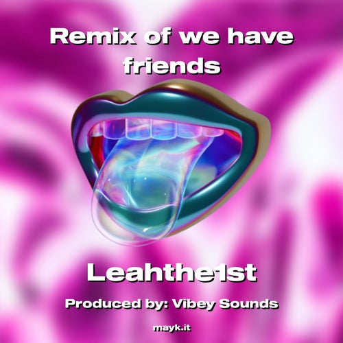 Remix of we have friends