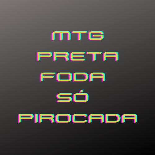 Mtg Preta Foda Só Pirocada