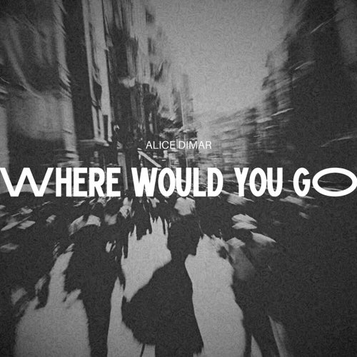 Where Would You Go (Extended Mix)