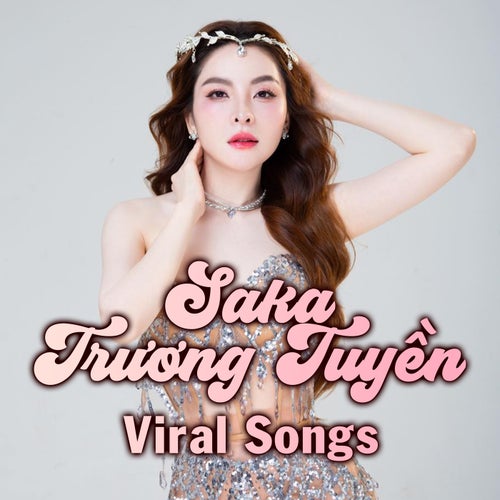 Saka Trương Tuyền Viral Songs