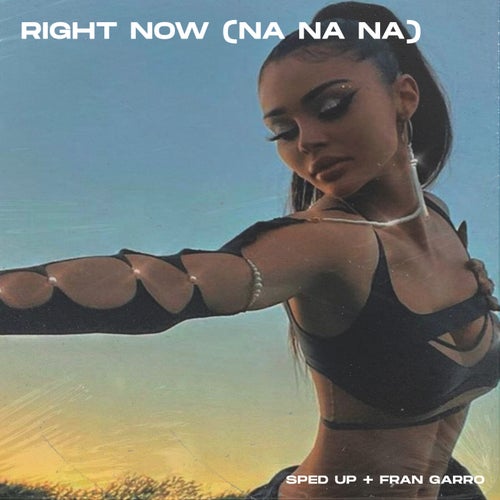 Right Now (Na Na Na) - Techno - Sped Up