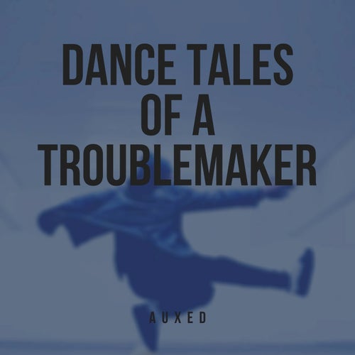 Dance Tales of a Troublemaker
