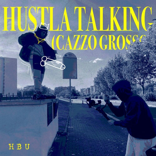 HUSTLA TALKING (CAZZO GROSSO)