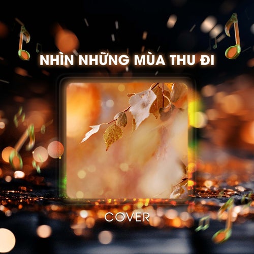 Nhìn Những Mùa Thu Đi (Cover)